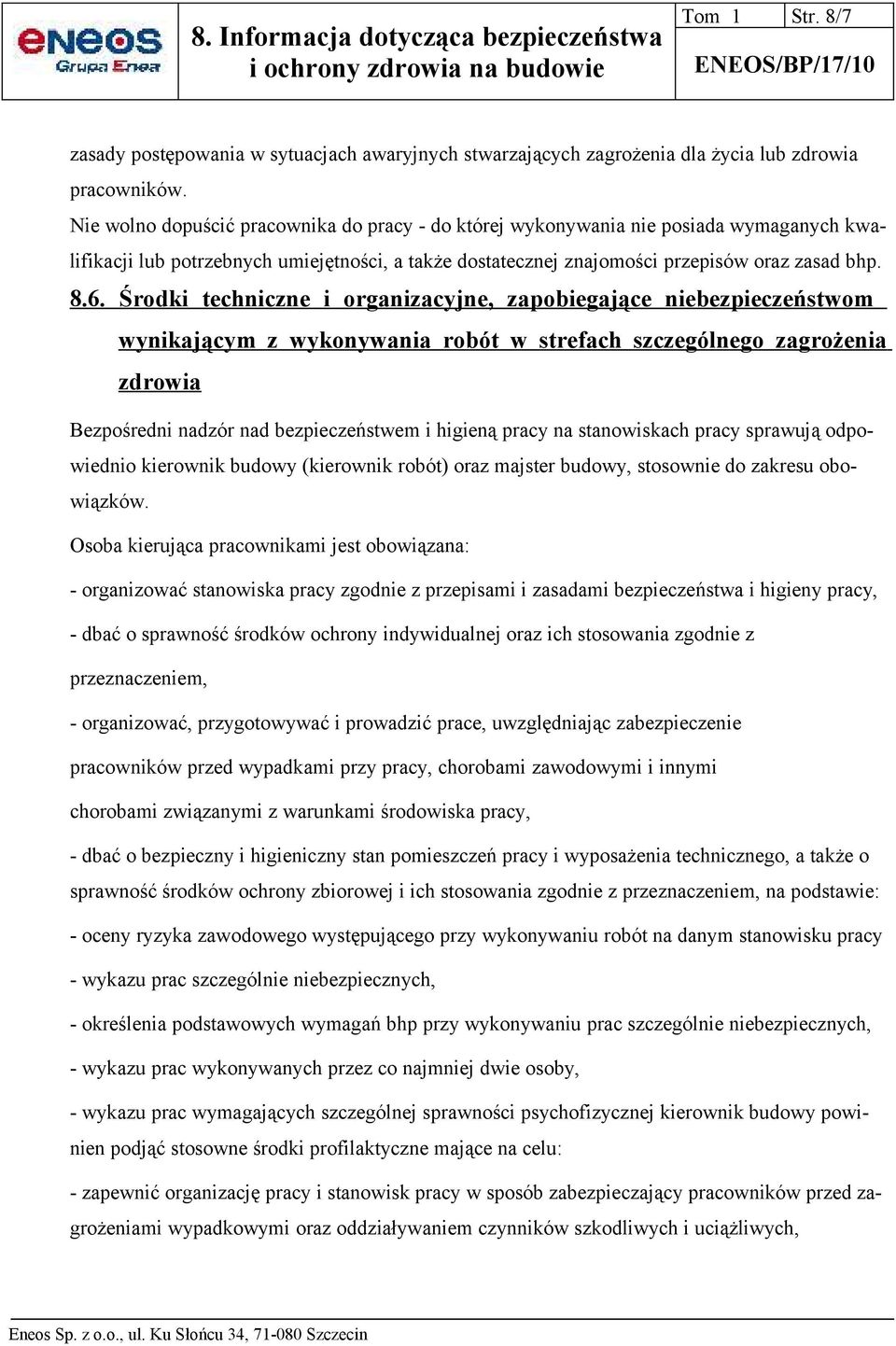 Środki techniczne i organizacyjne, zapobiegające niebezpieczeństwom wynikającym z wykonywania robót w strefach szczególnego zagrożenia zdrowia Bezpośredni nadzór nad bezpieczeństwem i higieną pracy