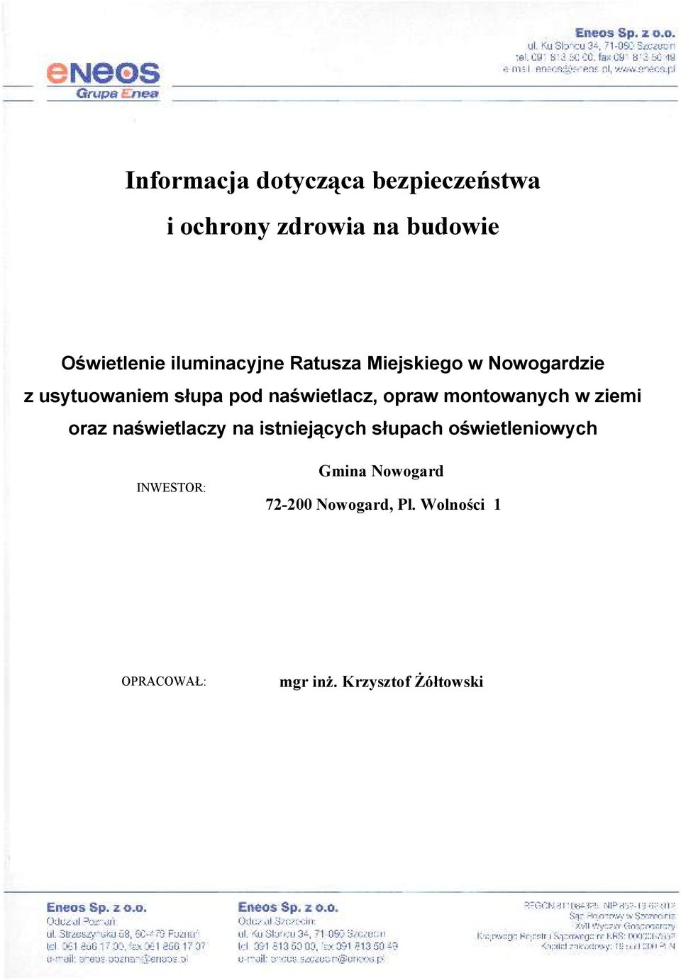 opraw montowanych w ziemi oraz naświetlaczy na istniejących słupach oświetleniowych