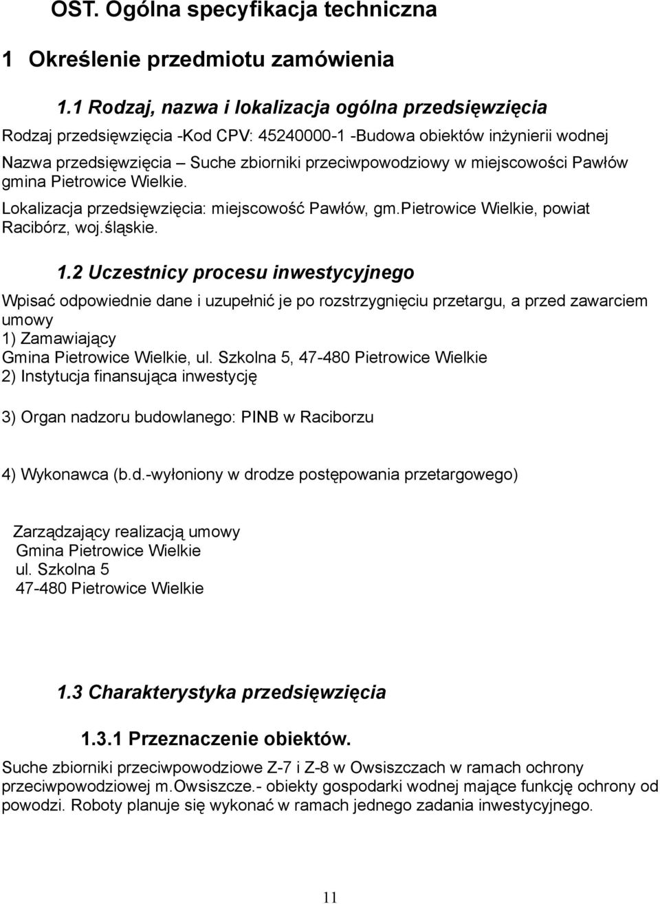 miejscowości Pawłów gmina Pietrowice Wielkie. Lokalizacja przedsięwzięcia: miejscowość Pawłów, gm.pietrowice Wielkie, powiat Racibórz, woj.śląskie. 1.