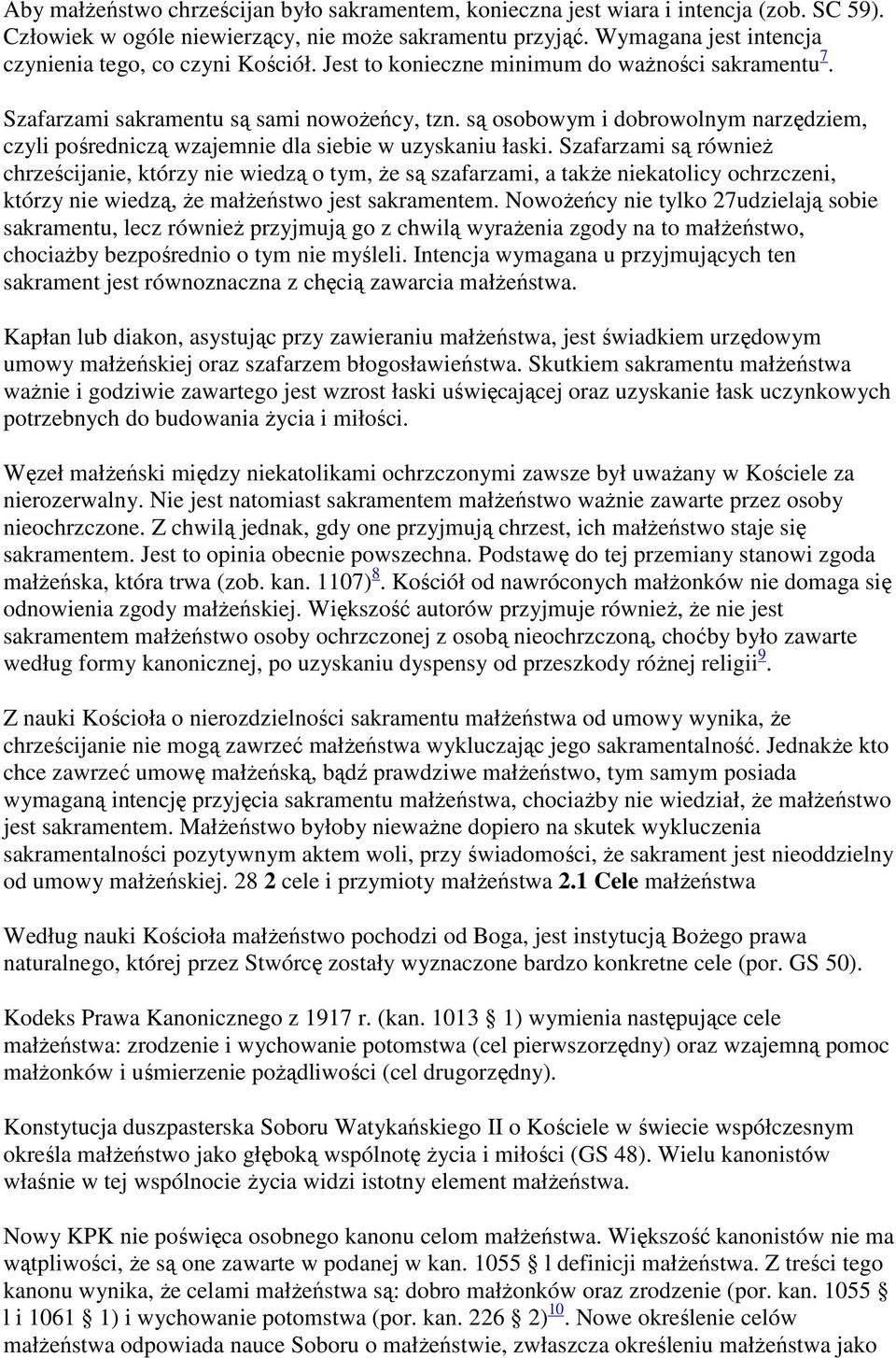 są osobowym i dobrowolnym narzędziem, czyli pośredniczą wzajemnie dla siebie w uzyskaniu łaski.