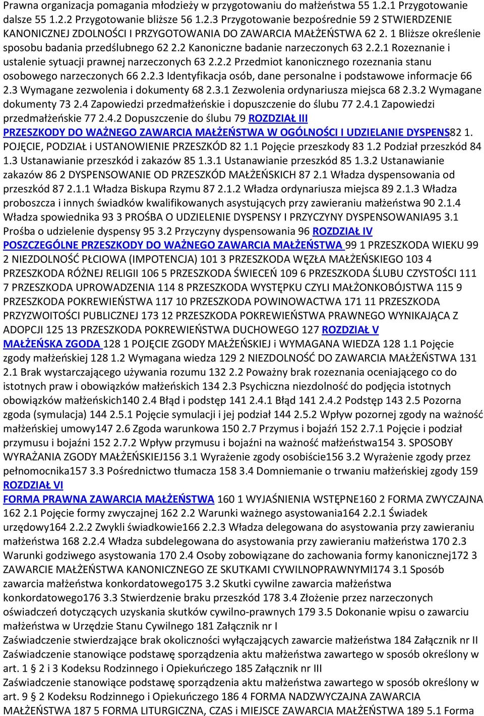 2.3 Identyfikacja osób, dane personalne i podstawowe informacje 66 2.3 Wymagane zezwolenia i dokumenty 68 2.3.1 Zezwolenia ordynariusza miejsca 68 2.3.2 Wymagane dokumenty 73 2.