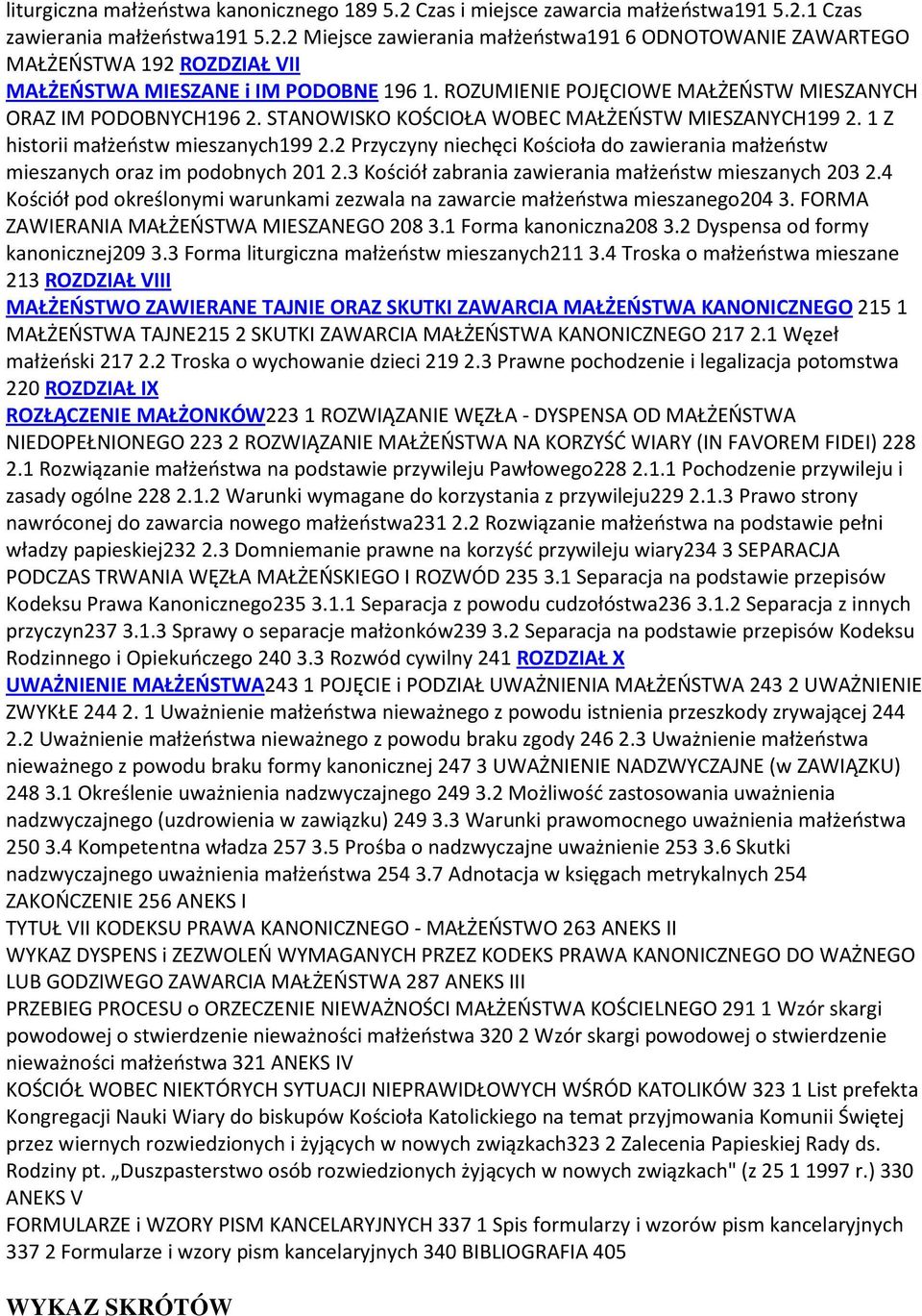 2 Przyczyny niechęci Kościoła do zawierania małżeństw mieszanych oraz im podobnych 201 2.3 Kościół zabrania zawierania małżeństw mieszanych 203 2.