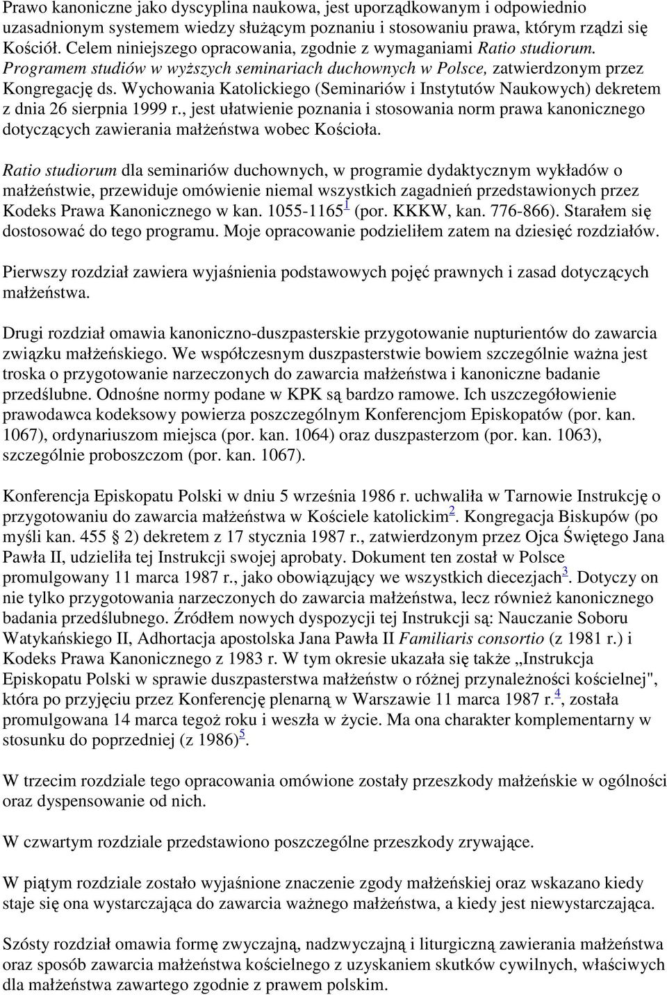 Wychowania Katolickiego (Seminariów i Instytutów Naukowych) dekretem z dnia 26 sierpnia 1999 r.