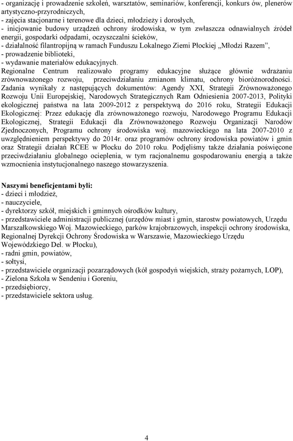Płockiej Młodzi Razem, - prowadzenie biblioteki, - wydawanie materiałów edukacyjnych.