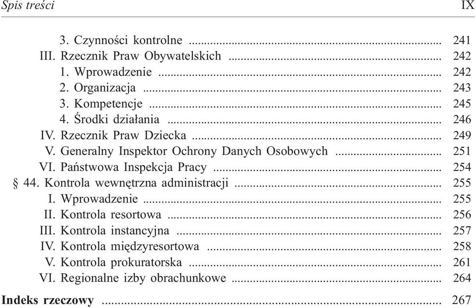 Pañstwowa Inspekcja Pracy... 254 44. Kontrola wewnêtrzna administracji... 255 I. Wprowadzenie... 255 II. Kontrola resortowa... 256 III.