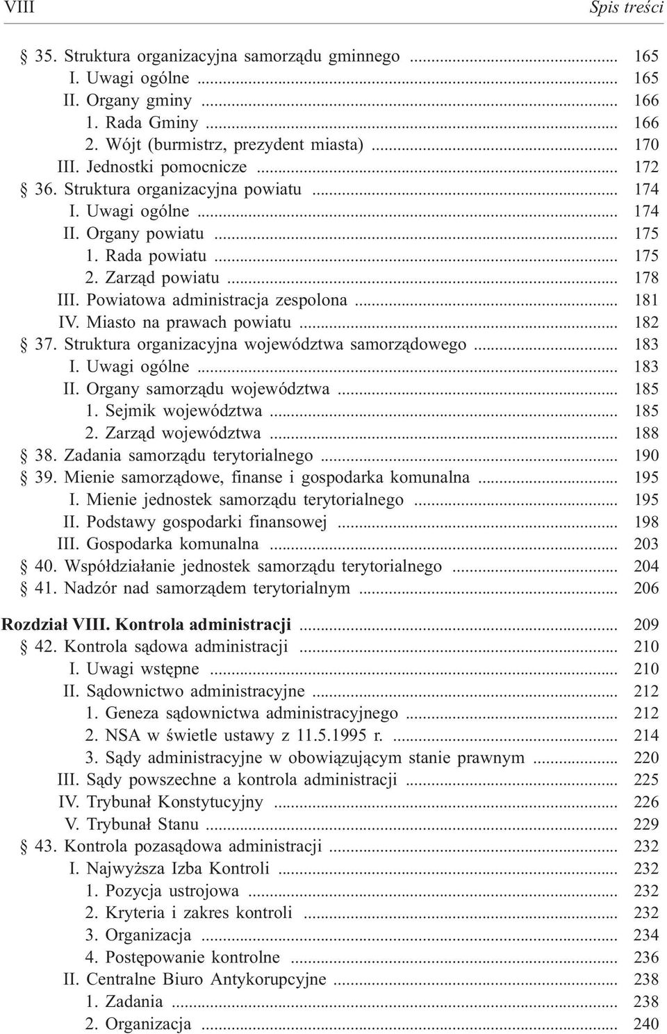 Powiatowa administracja zespolona... 181 IV. Miasto na prawach powiatu... 182 37. Struktura organizacyjna województwa samorz¹dowego... 183 I. Uwagi ogólne... 183 II. Organy samorz¹du województwa.