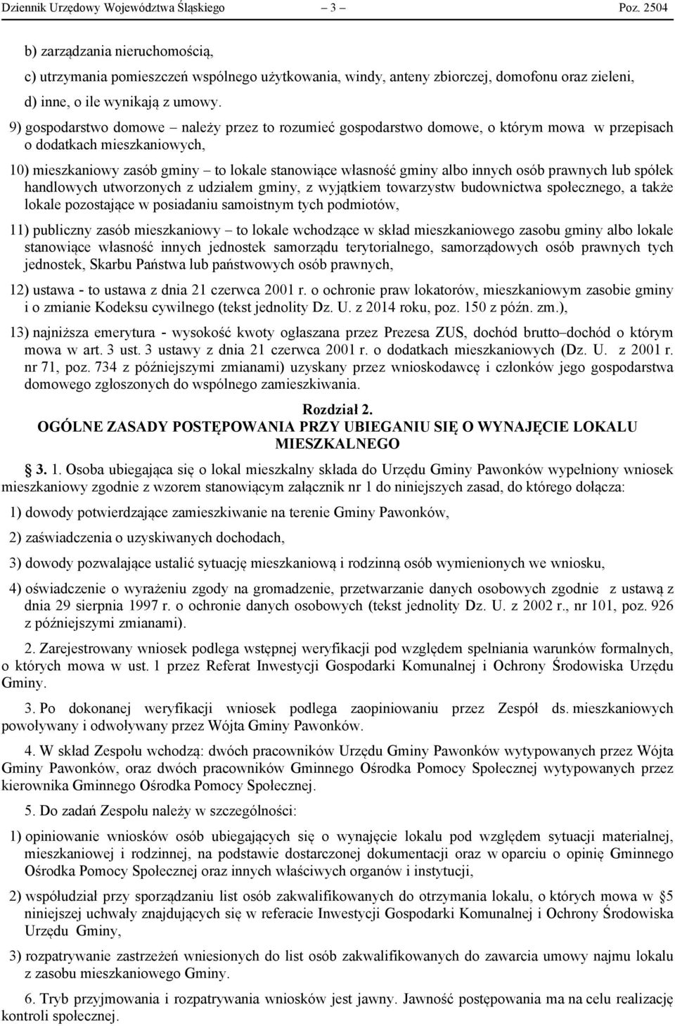 9) gospodarstwo domowe należy przez to rozumieć gospodarstwo domowe, o którym mowa w przepisach o dodatkach mieszkaniowych, 10) mieszkaniowy zasób gminy to lokale stanowiące własność gminy albo