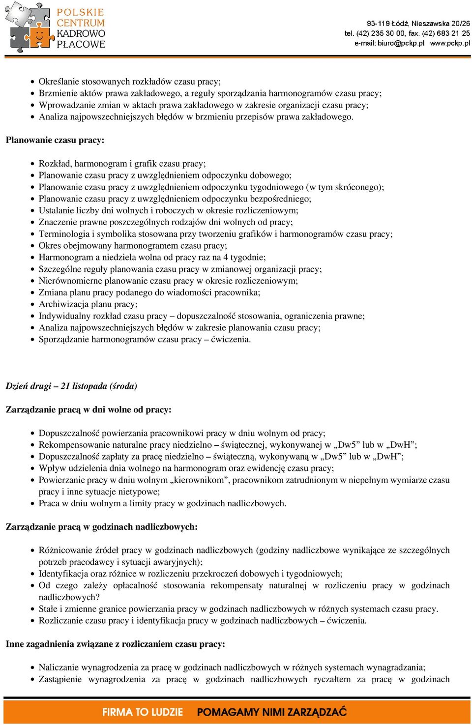 Planowanie czasu pracy: Rozkład, harmonogram i grafik czasu pracy; Planowanie czasu pracy z uwzględnieniem odpoczynku dobowego; Planowanie czasu pracy z uwzględnieniem odpoczynku tygodniowego (w tym