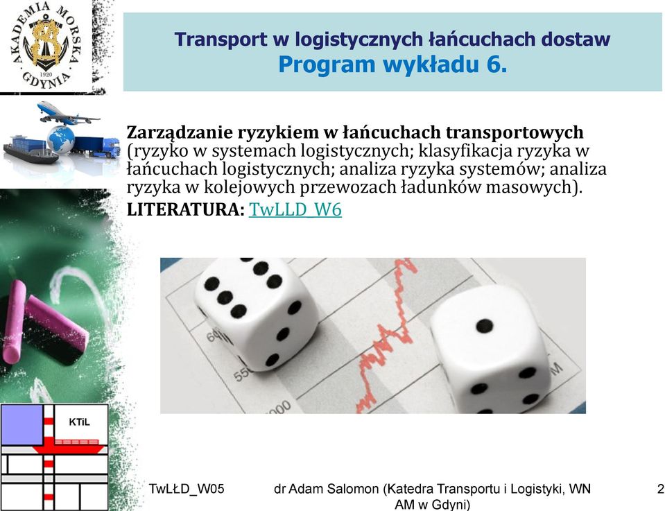 logistycznych; klasyfikacja ryzyka w łańcuchach logistycznych; analiza ryzyka