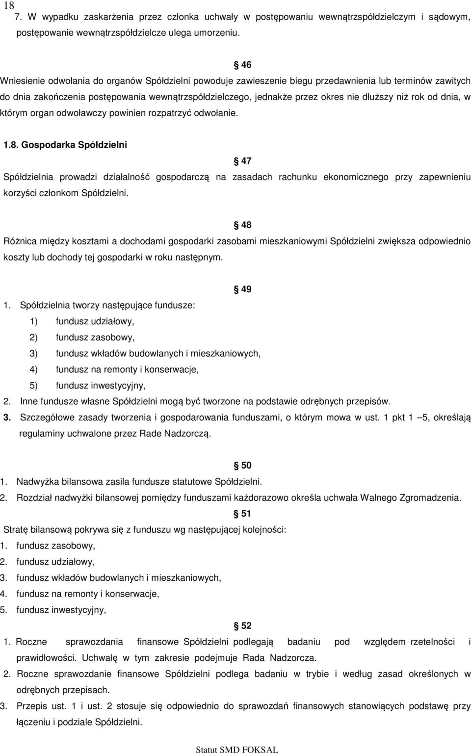 niż rok od dnia, w którym organ odwoławczy powinien rozpatrzyć odwołanie. 1.8.