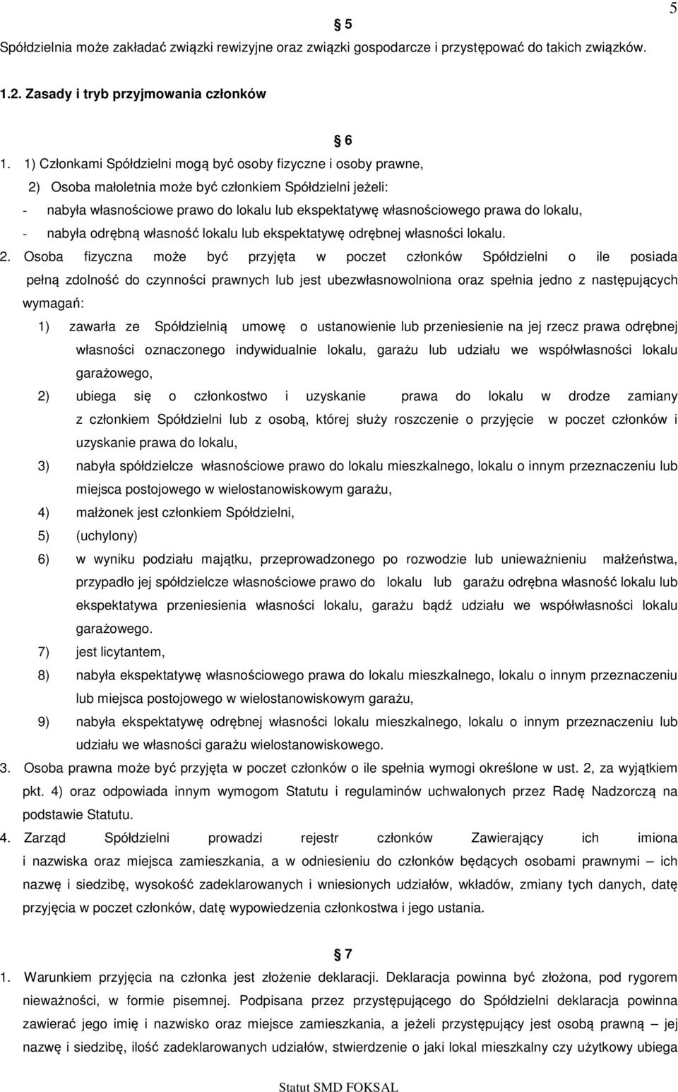 do lokalu, - nabyła odrębną własność lokalu lub ekspektatywę odrębnej własności lokalu. 2.