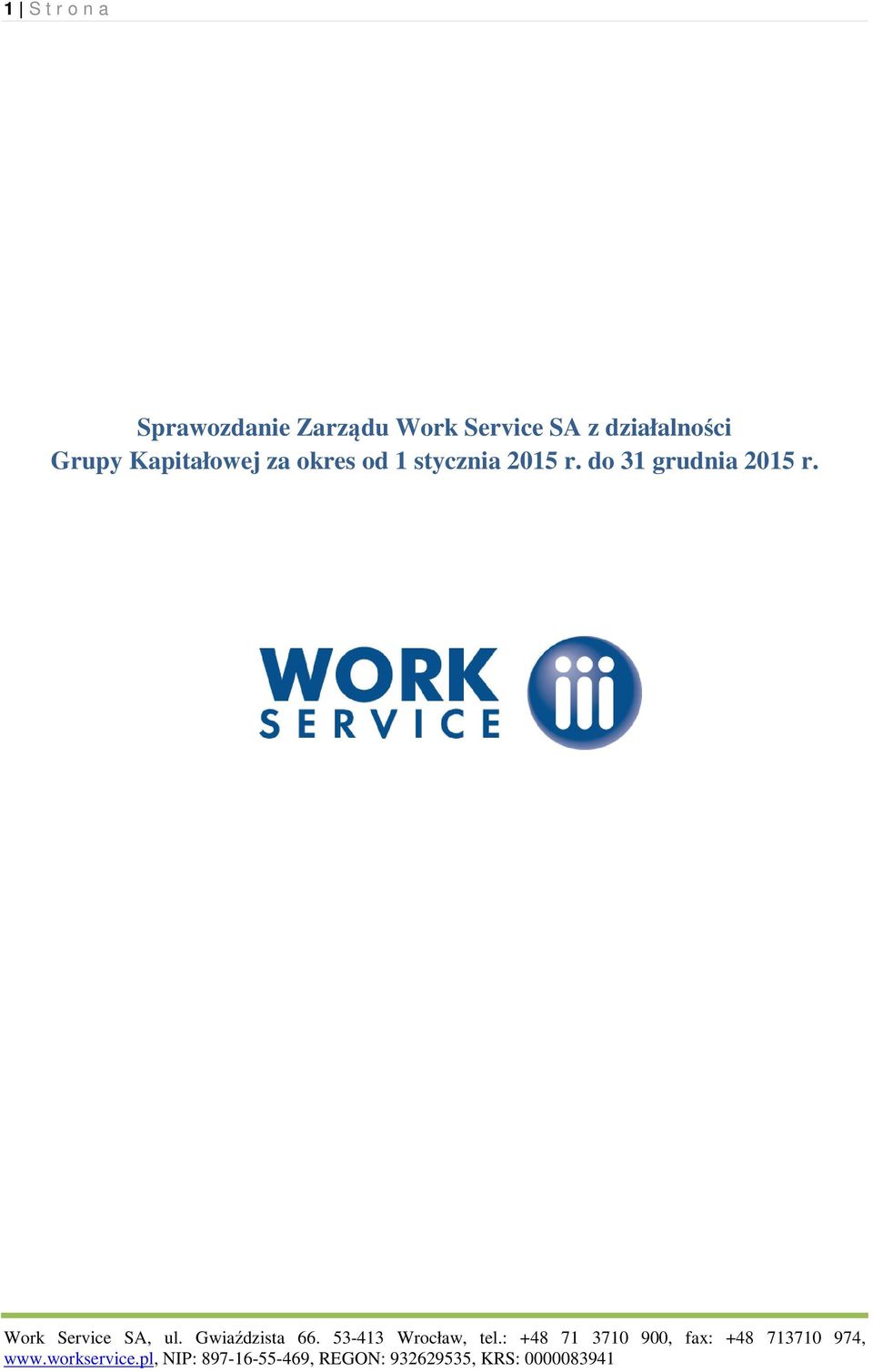 do 31 grudnia 2015 r. Work Service SA, ul. Gwiaździsta 66.