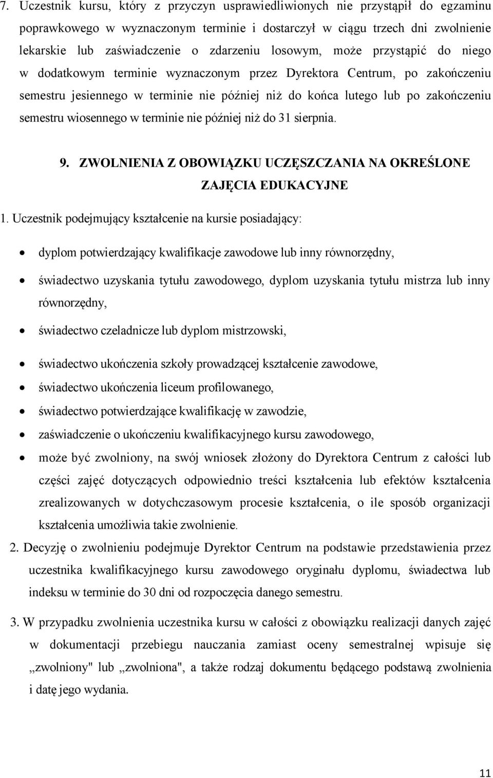 semestru wiosennego w terminie nie później niż do 31 sierpnia. 9. ZWOLNIENIA Z OBOWIĄZKU UCZĘSZCZANIA NA OKREŚLONE ZAJĘCIA EDUKACYJNE 1.