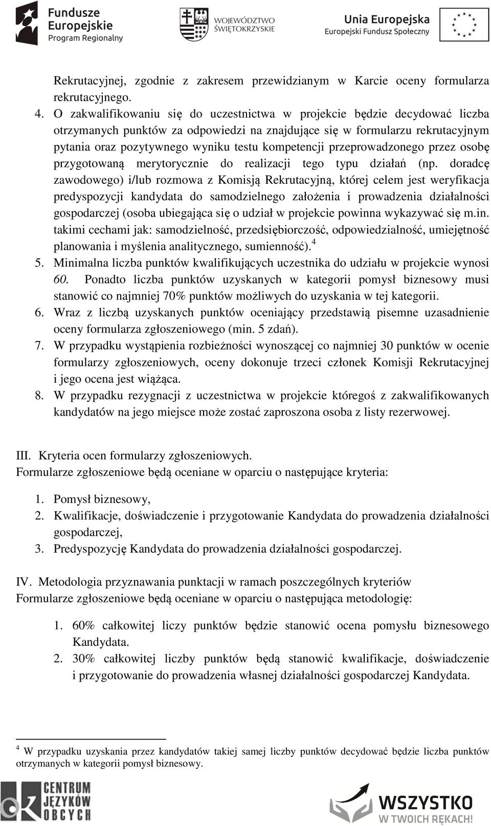 kompetencji przeprowadzonego przez osobę przygotowaną merytorycznie do realizacji tego typu działań (np.