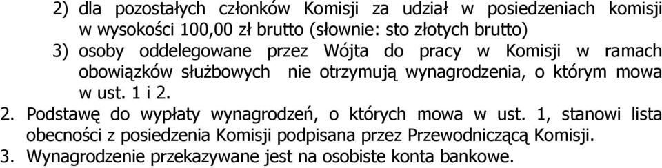 wynagrodzenia, o którym mowa w ust. 1 i 2. 2. Podstawę do wypłaty wynagrodzeń, o których mowa w ust.