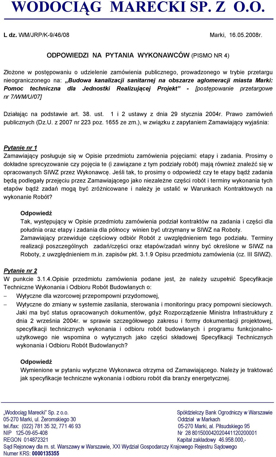 obszarze aglomeracji miasta Marki: Pomoc techniczna dla Jednostki Realizującej Projekt - [postępowanie przetargowe nr 7/WM/U/07] Działając na podstawie art. 38. ust.
