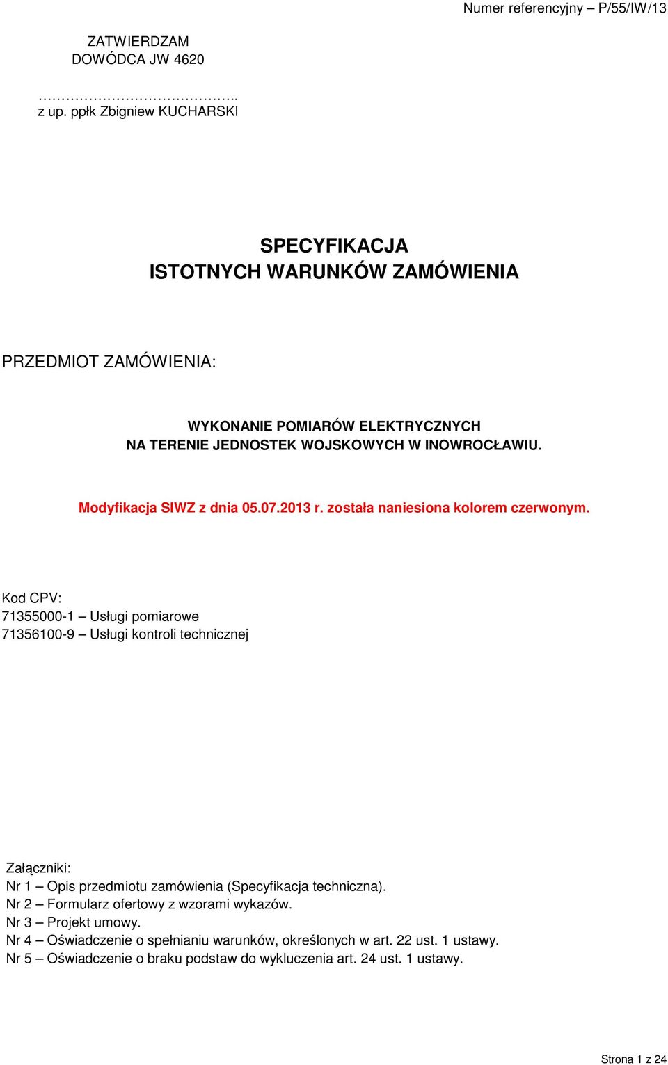 INOWROCŁAWIU. Modyfikacja SIWZ z dnia 05.07.2013 r. została naniesiona kolorem czerwonym.