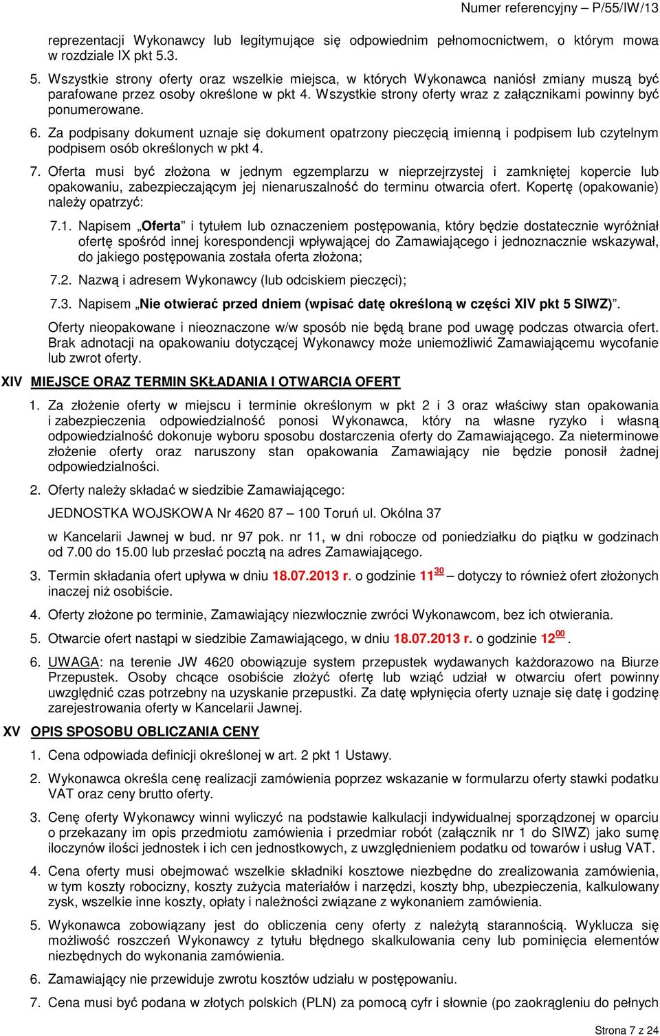 Wszystkie strony oferty wraz z załącznikami powinny być ponumerowane. 6.