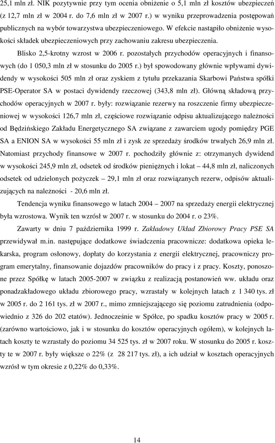 Blisko 2,5-krotny wzrost w 2006 r. pozostałych przychodów operacyjnych i finansowych (do 1 050,3 mln zł w stosunku do 2005 r.