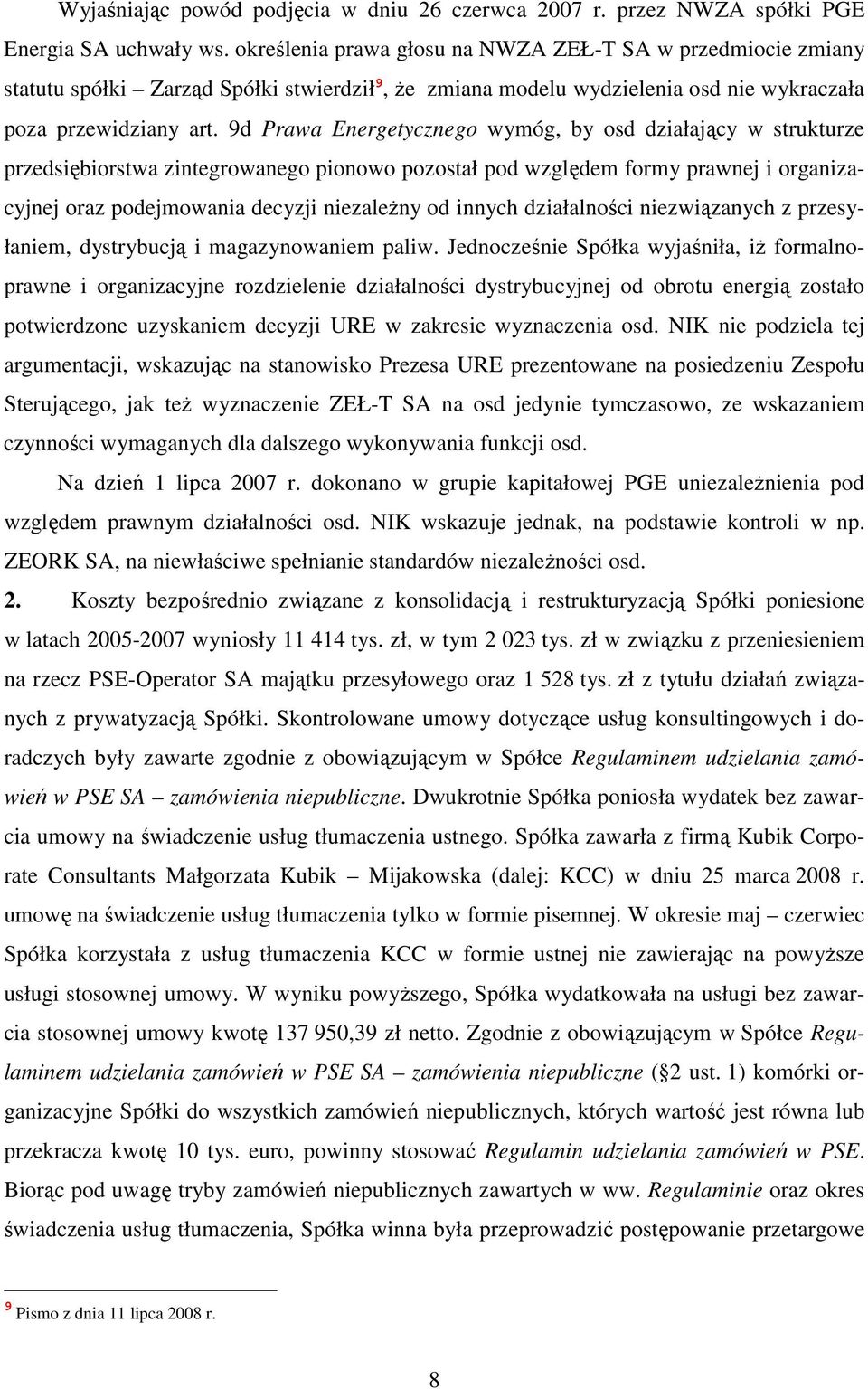 9d Prawa Energetycznego wymóg, by osd działający w strukturze przedsiębiorstwa zintegrowanego pionowo pozostał pod względem formy prawnej i organizacyjnej oraz podejmowania decyzji niezaleŝny od