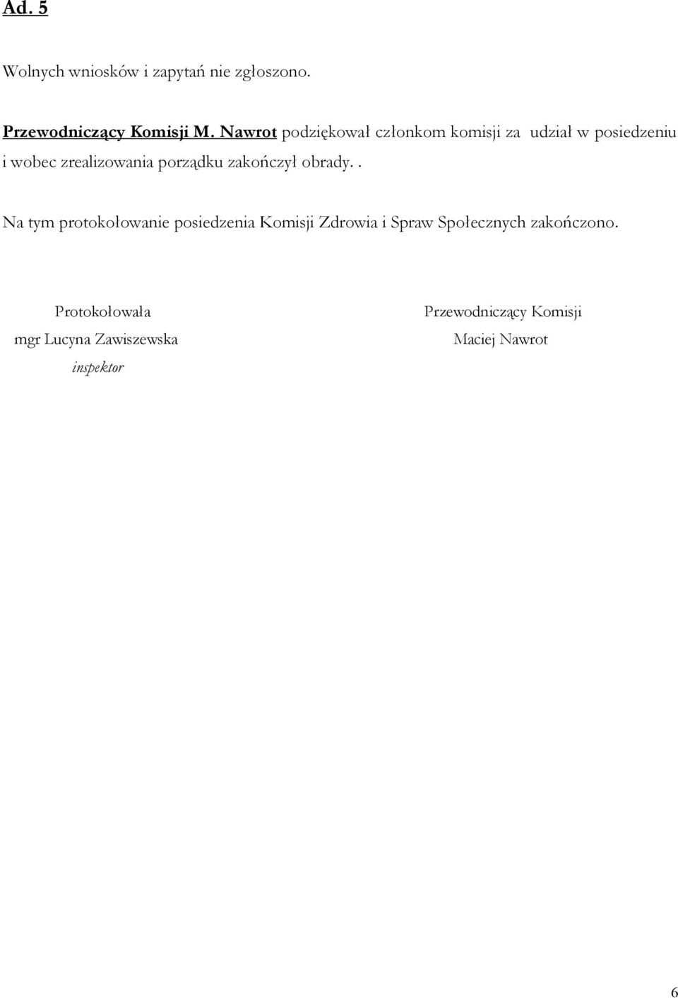 porządku zakończył obrady.