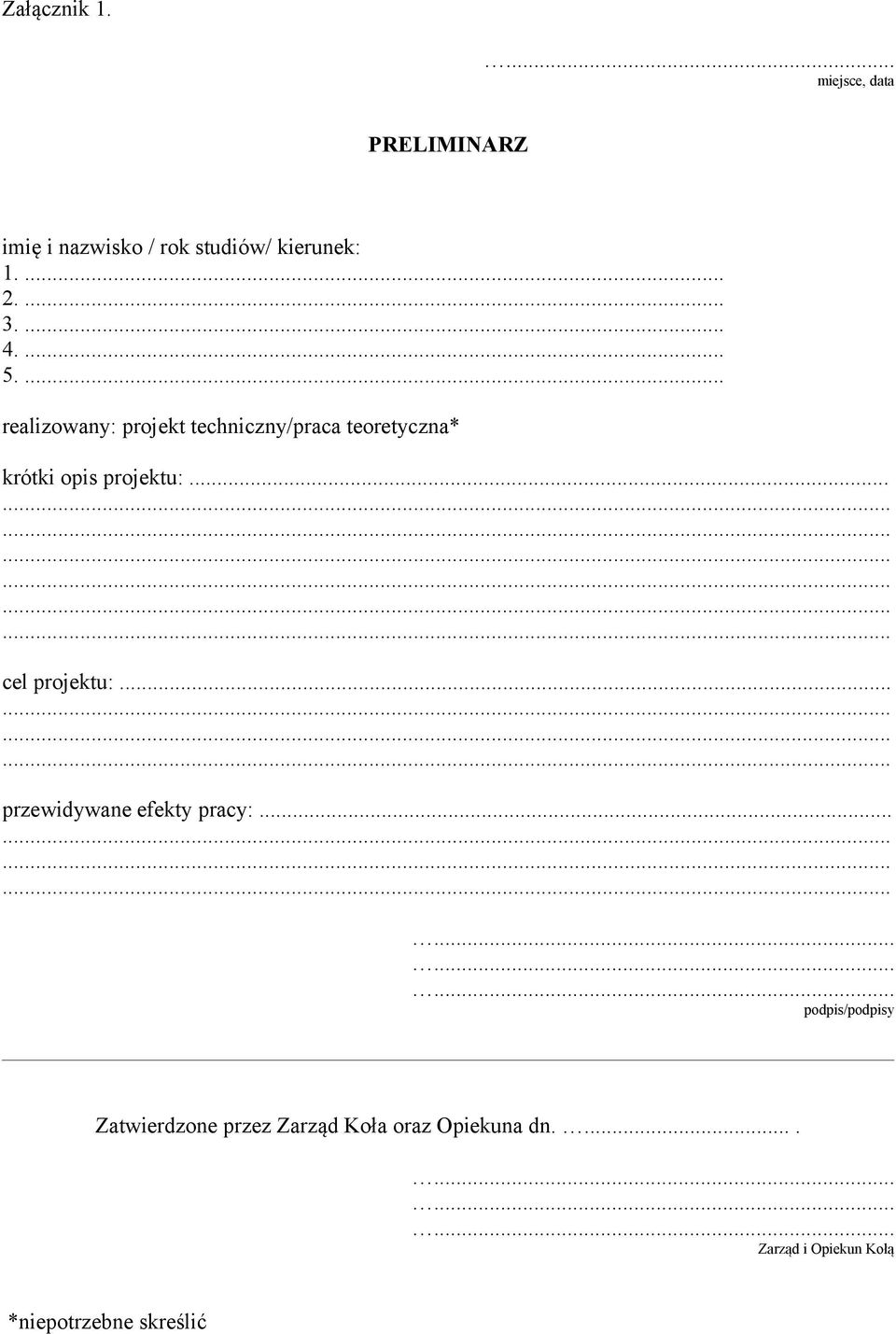 ... realizowany: projekt techniczny/praca teoretyczna* krótki opis projektu:.