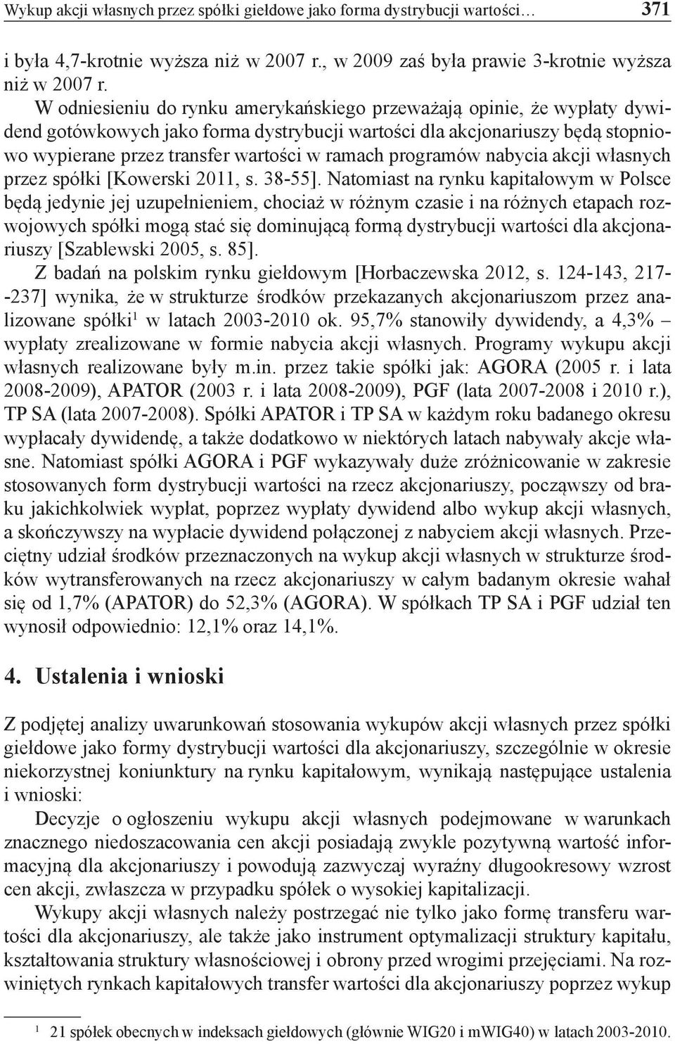 programów nabycia akcji własnych przez spółki [Kowerski 2011, s. 38-55].