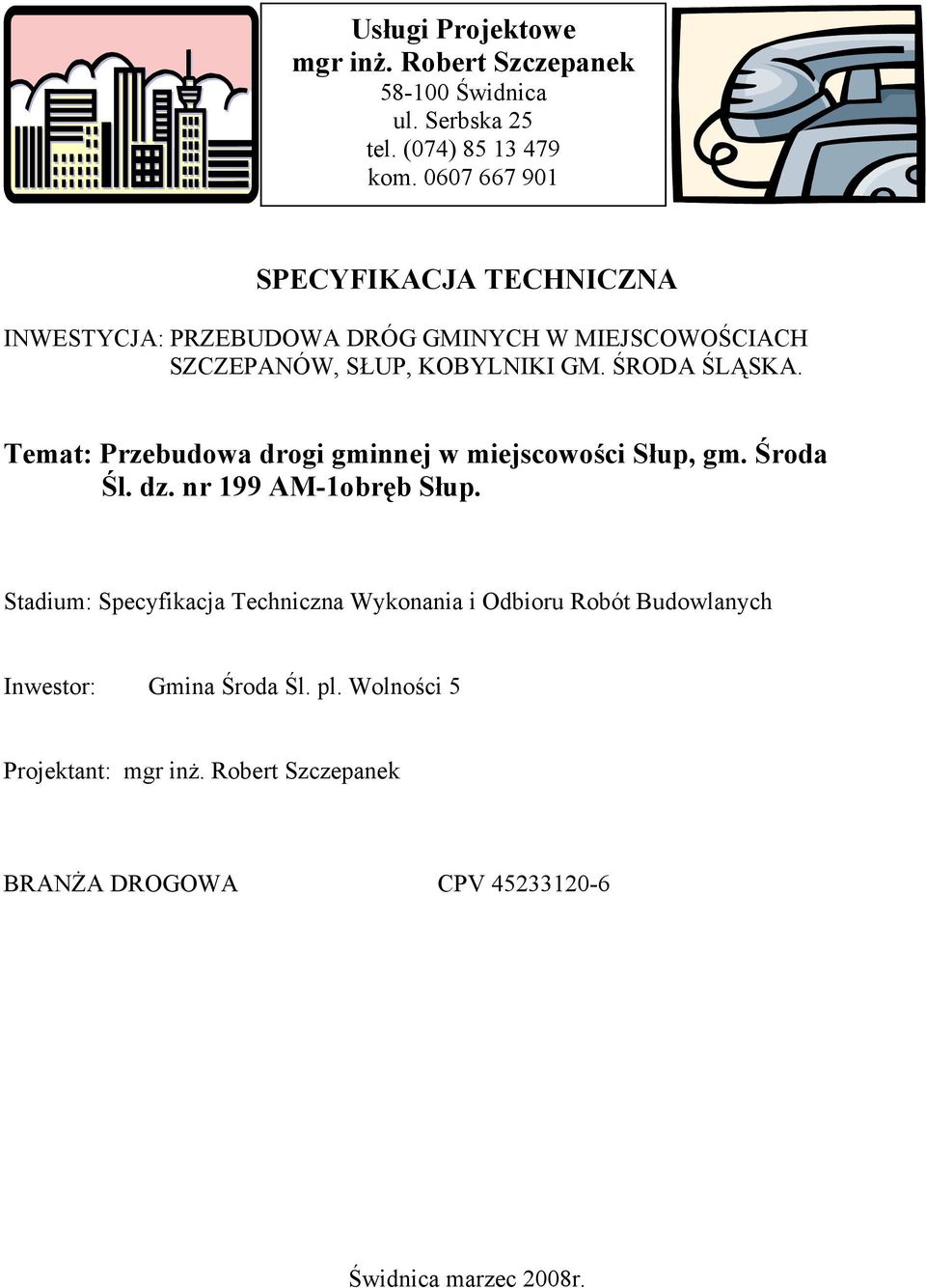 ŚRODA ŚLĄSKA. Temat: Przebudowa drogi gminnej w miejscowości Słup, gm. Środa Śl. dz. nr 199 AM-1obręb Słup.