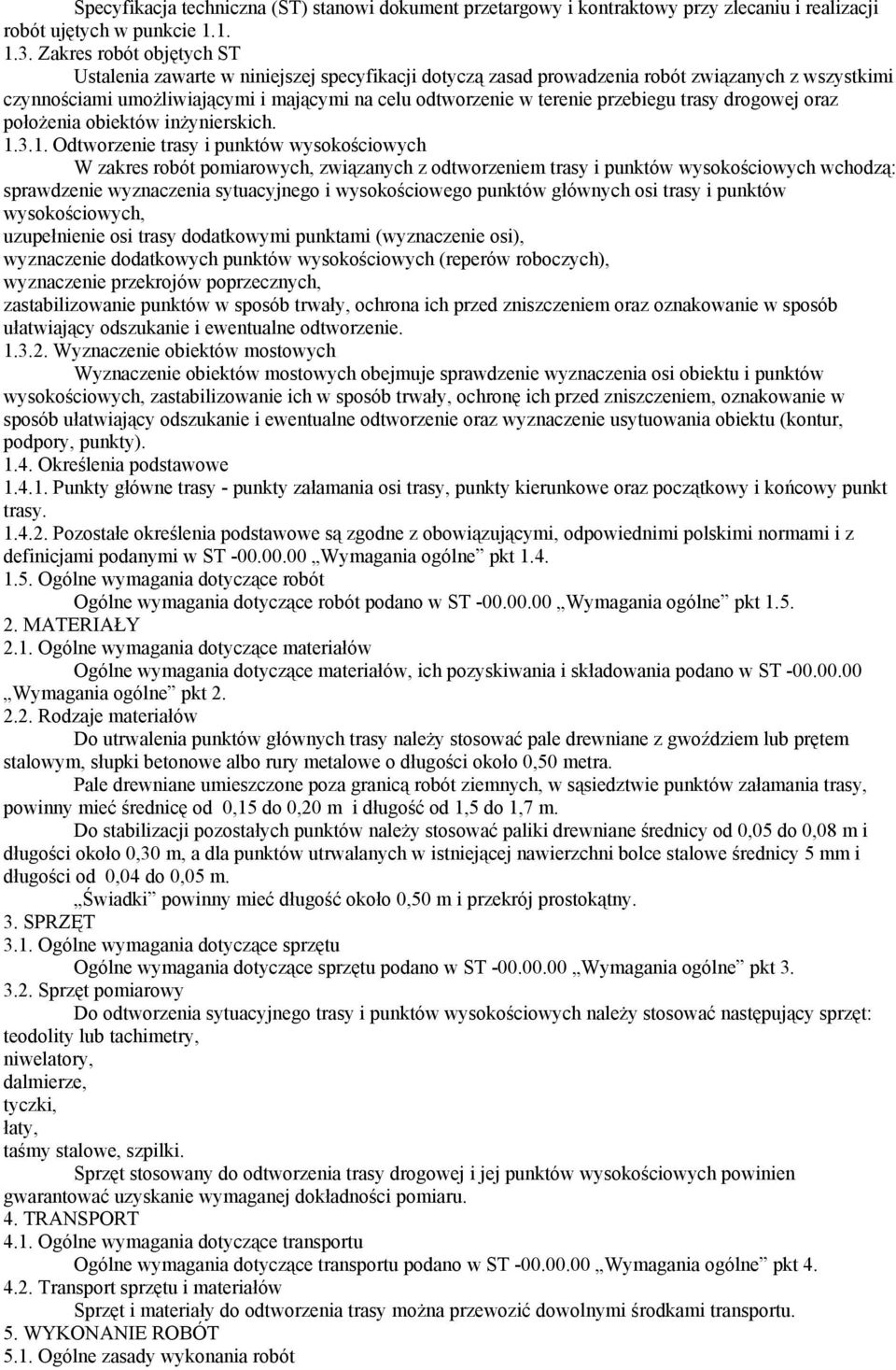 przebiegu trasy drogowej oraz położenia obiektów inżynierskich. 1.
