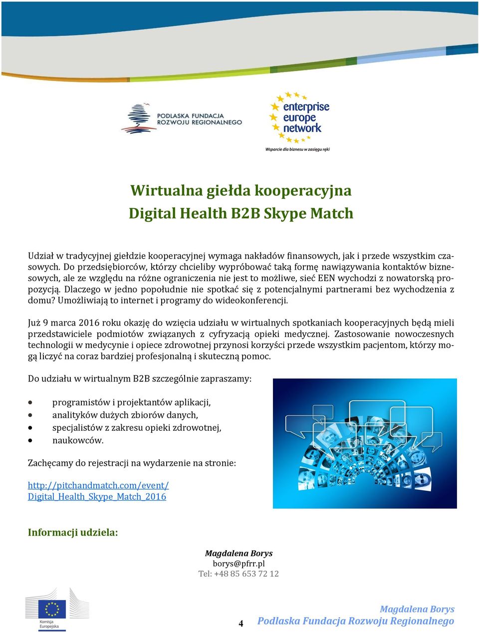 Dlaczego w jedno popołudnie nie spotkać się z potencjalnymi partnerami bez wychodzenia z domu? Umożliwiają to internet i programy do wideokonferencji.