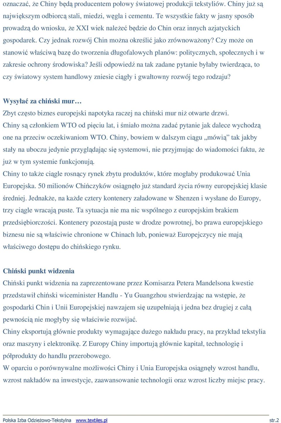Czy moŝe on stanowić właściwą bazę do tworzenia długofalowych planów: politycznych, społecznych i w zakresie ochrony środowiska?