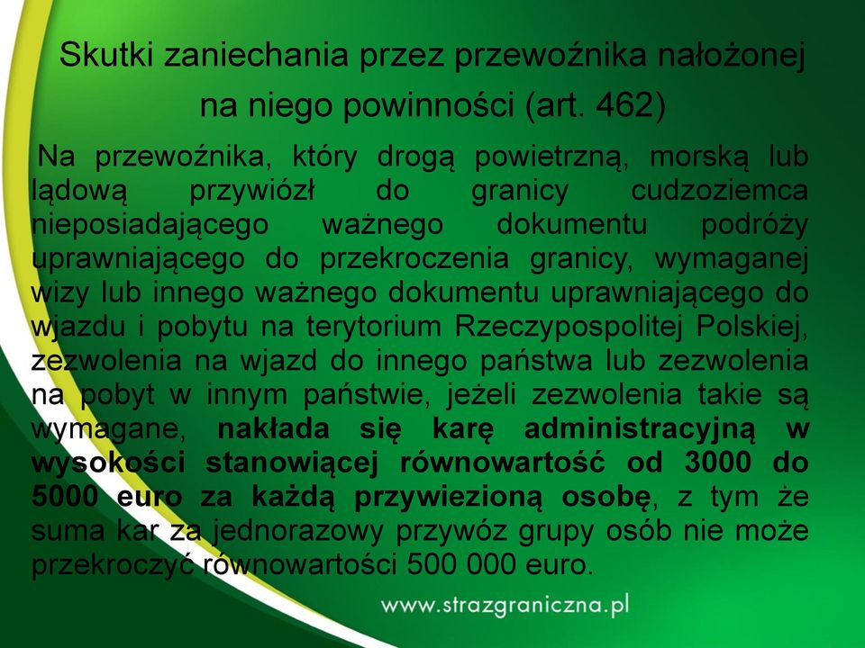 granicy, wymaganej wizy lub innego ważnego dokumentu uprawniającego do wjazdu i pobytu na terytorium Rzeczypospolitej Polskiej, zezwolenia na wjazd do innego państwa lub