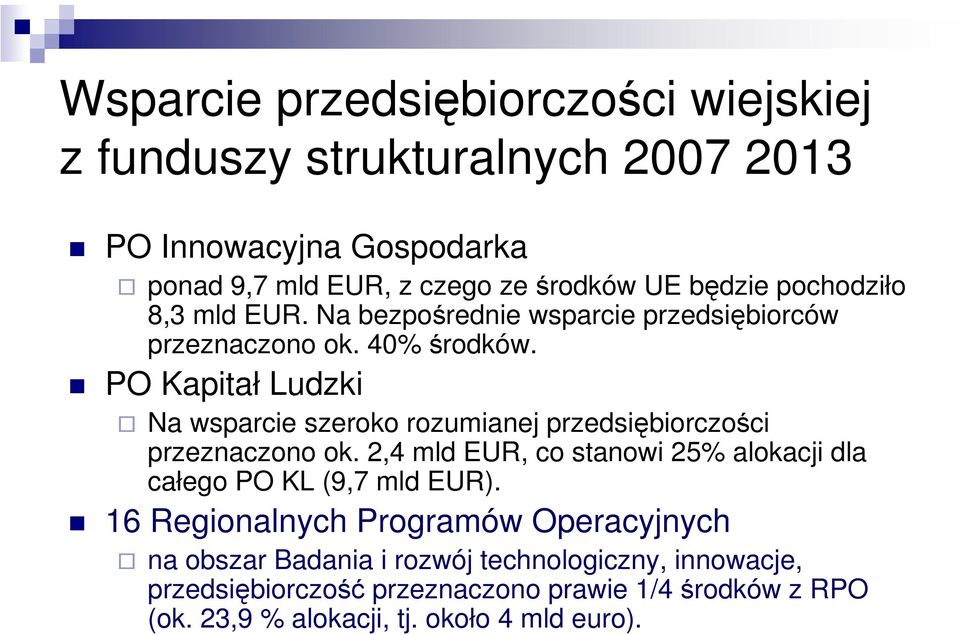 PO Kapitał Ludzki Na wsparcie szeroko rozumianej przedsiębiorczości przeznaczono ok.
