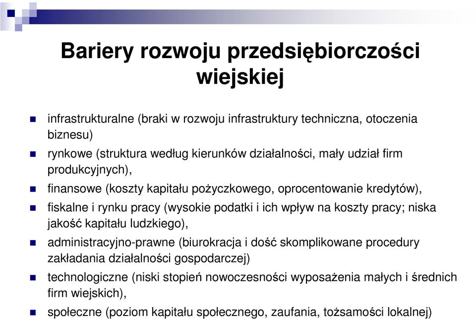 wpływ na koszty pracy; niska jakość kapitału ludzkiego), administracyjno-prawne (biurokracja i dość skomplikowane procedury zakładania działalności gospodarczej)