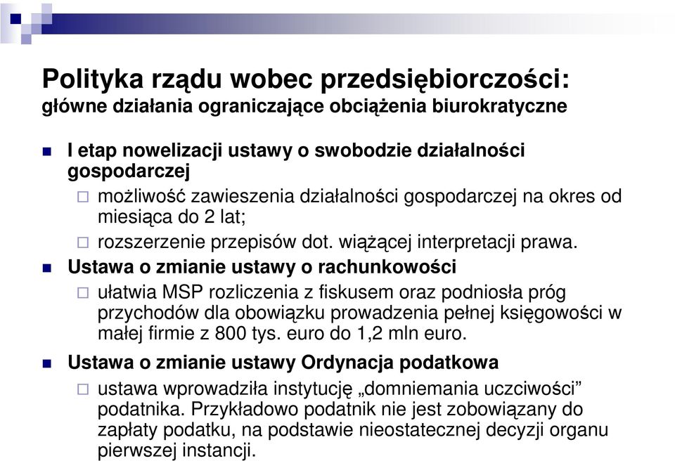 Ustawa o zmianie ustawy o rachunkowości ułatwia MSP rozliczenia z fiskusem oraz podniosła próg przychodów dla obowiązku prowadzenia pełnej księgowości w małej firmie z 800 tys.