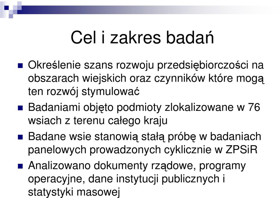 terenu całego kraju Badane wsie stanowią stałą próbę w badaniach panelowych prowadzonych
