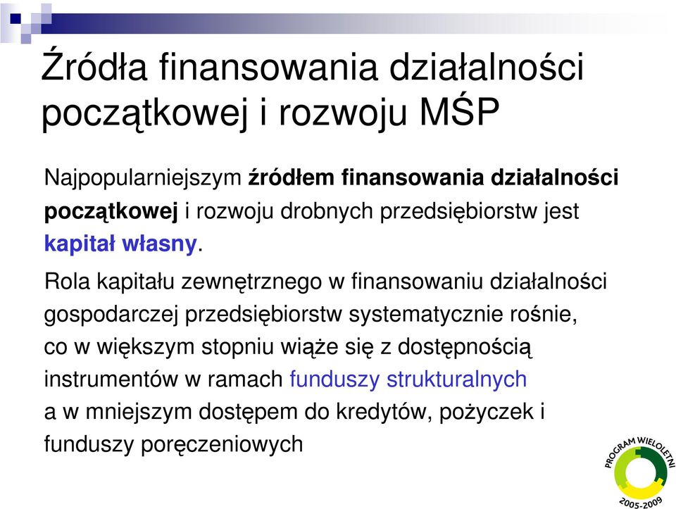 Rola kapitału zewnętrznego w finansowaniu działalności gospodarczej przedsiębiorstw systematycznie rośnie, co w