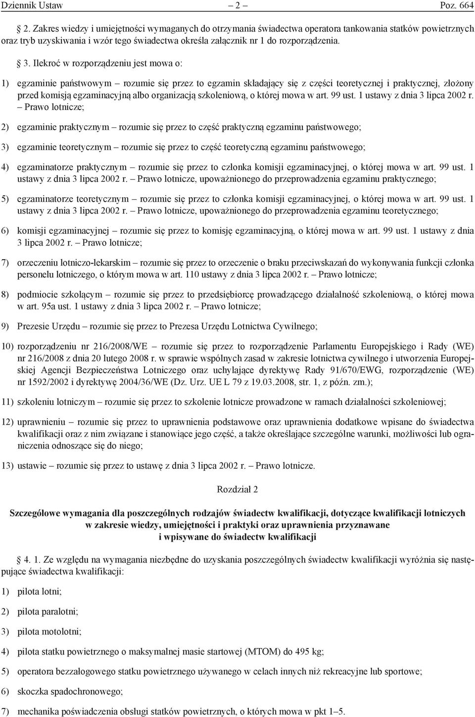Ilekroć w rozporządzeniu jest mowa o: 1) egzaminie państwowym rozumie się przez to egzamin składający się z części teoretycznej i praktycznej, złożony przed komisją egzaminacyjną albo organizacją