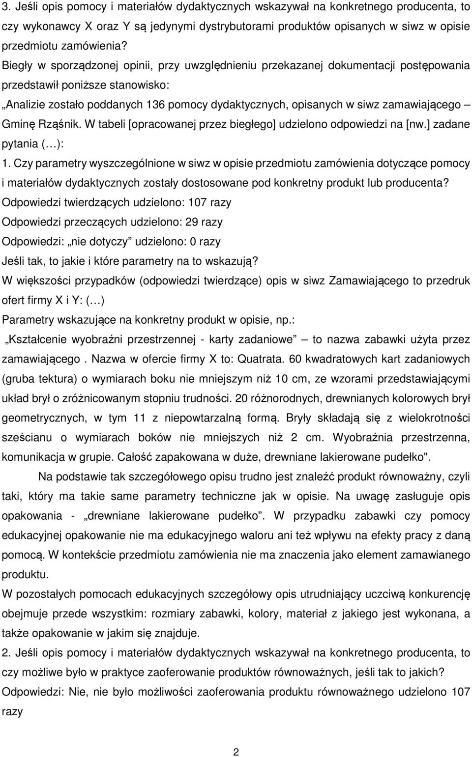 zamawiającego Gminę Rząśnik. W tabeli [opracowanej przez biegłego] udzielono odpowiedzi na [nw.] zadane pytania ( ): 1.
