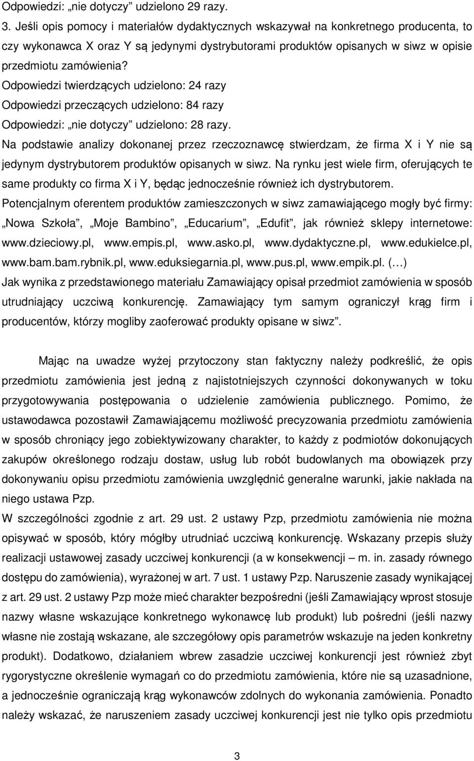Odpowiedzi twierdzących udzielono: 24 razy Odpowiedzi przeczących udzielono: 84 razy Odpowiedzi: nie dotyczy udzielono: 28 razy.