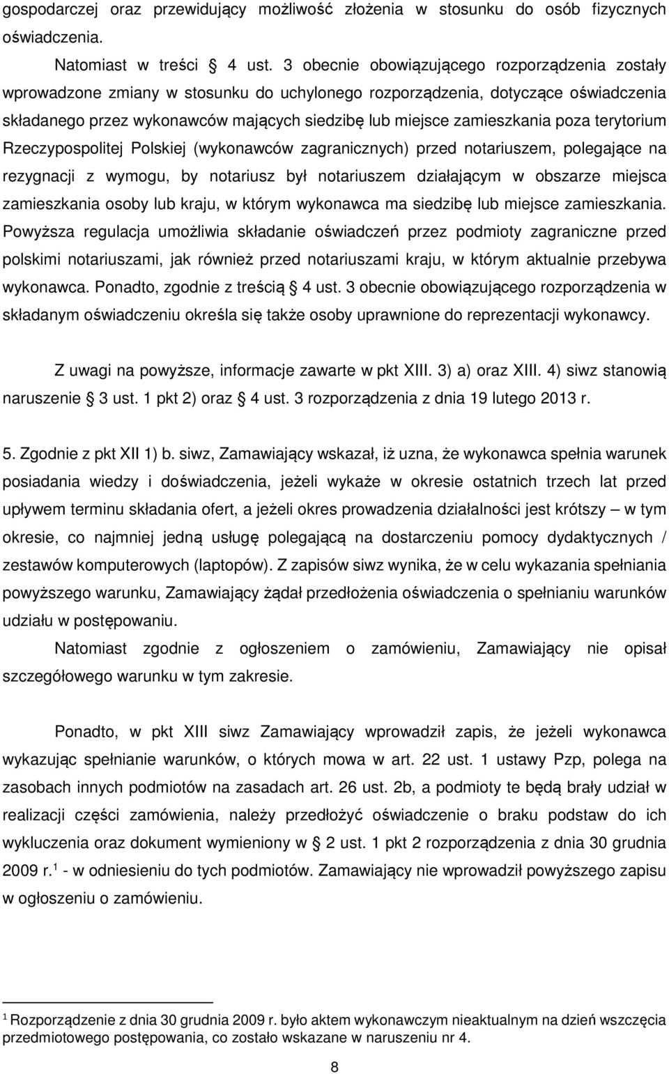 zamieszkania poza terytorium Rzeczypospolitej Polskiej (wykonawców zagranicznych) przed notariuszem, polegające na rezygnacji z wymogu, by notariusz był notariuszem działającym w obszarze miejsca