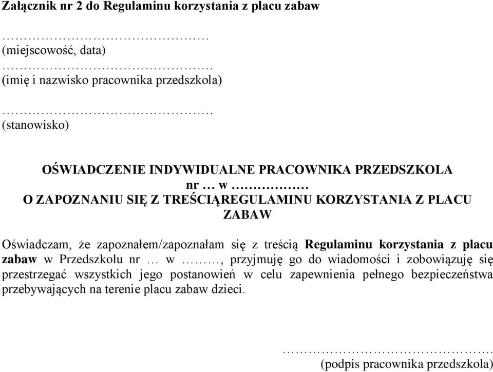 Oświadczam, że zapoznałem/zapoznałam się z treścią Regulaminu korzystania z placu zabaw w Przedszkolu nr w, przyjmuję go do wiadomości i