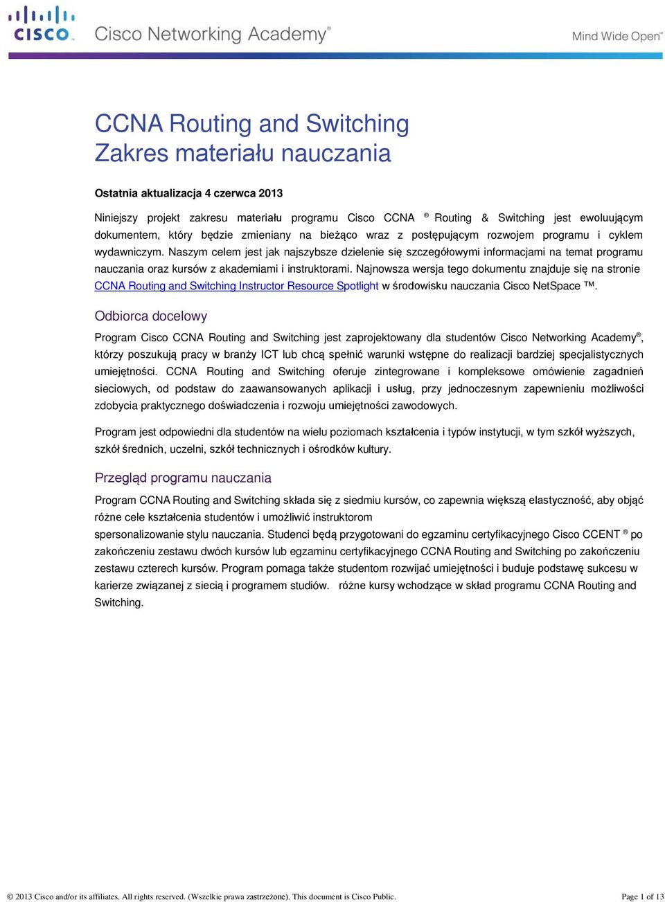 Naszym celem jest jak najszybsze dzielenie się szczegółowymi informacjami na temat programu nauczania oraz kursów z akademiami i instruktorami.