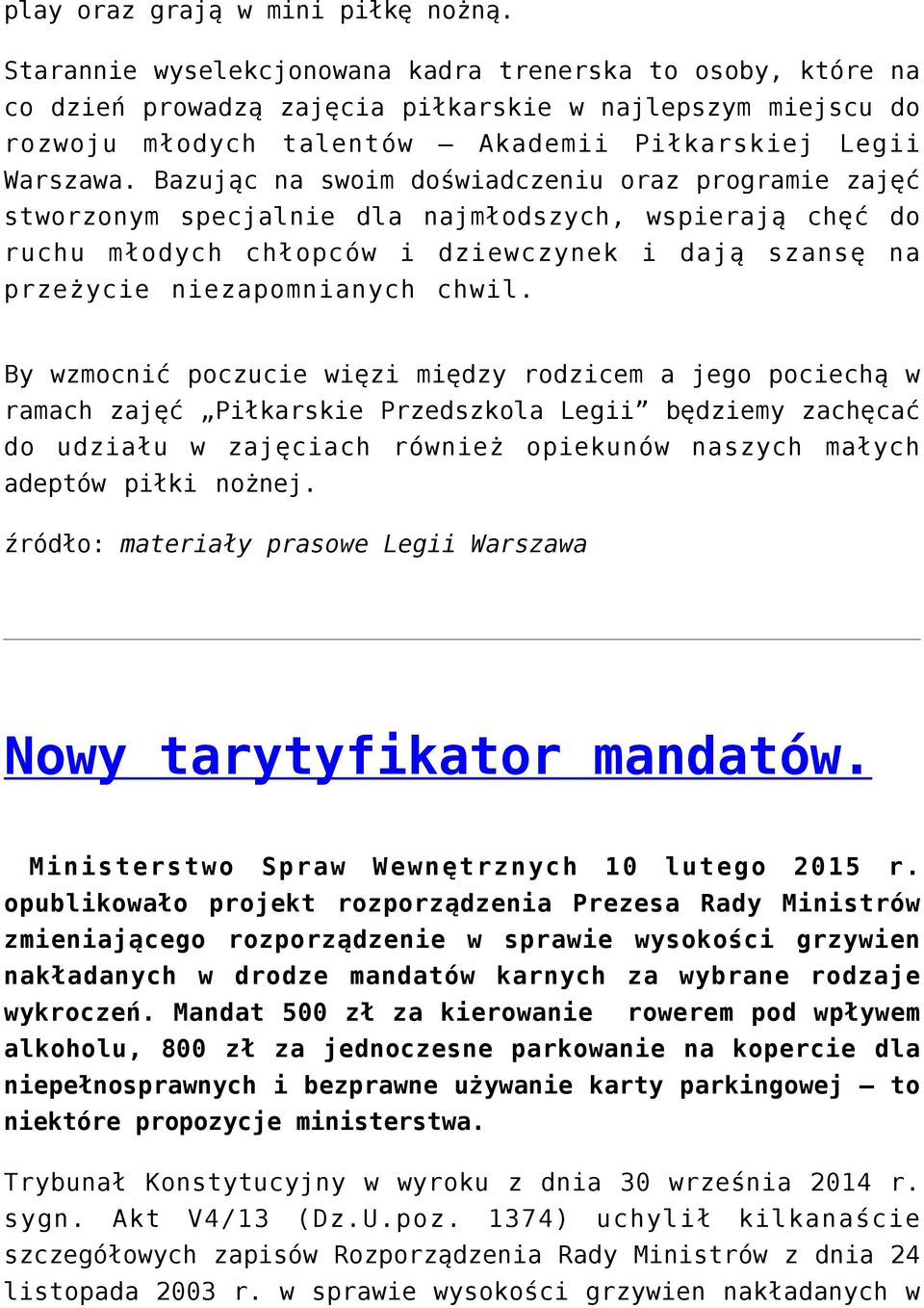 Bazując na swoim doświadczeniu oraz programie zajęć stworzonym specjalnie dla najmłodszych, wspierają chęć do ruchu młodych chłopców i dziewczynek i dają szansę na przeżycie niezapomnianych chwil.