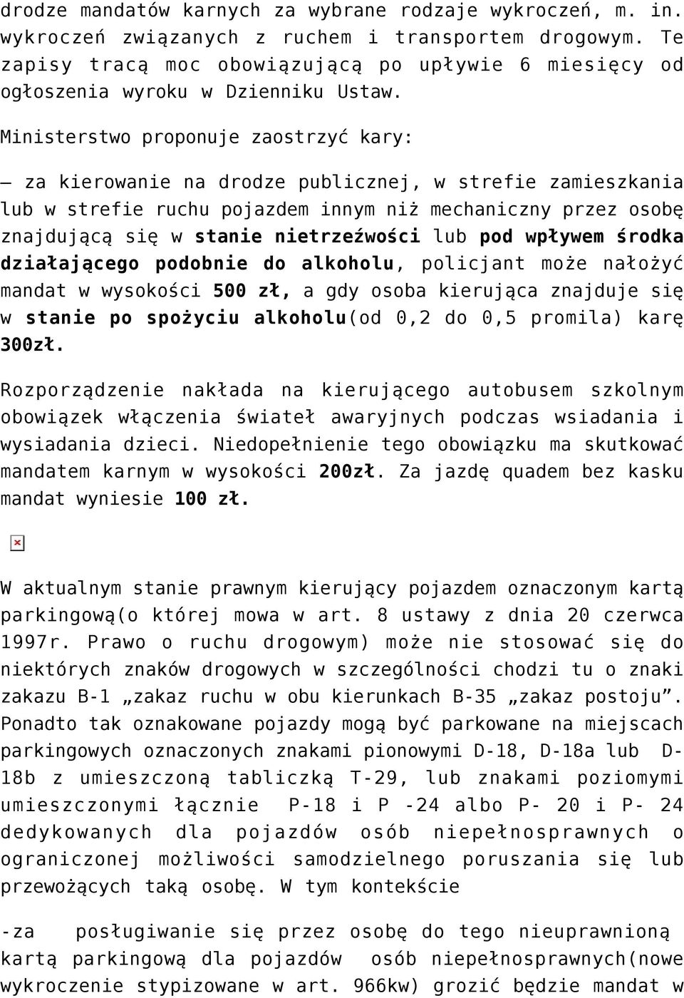 Ministerstwo proponuje zaostrzyć kary: za kierowanie na drodze publicznej, w strefie zamieszkania lub w strefie ruchu pojazdem innym niż mechaniczny przez osobę znajdującą się w stanie nietrzeźwości