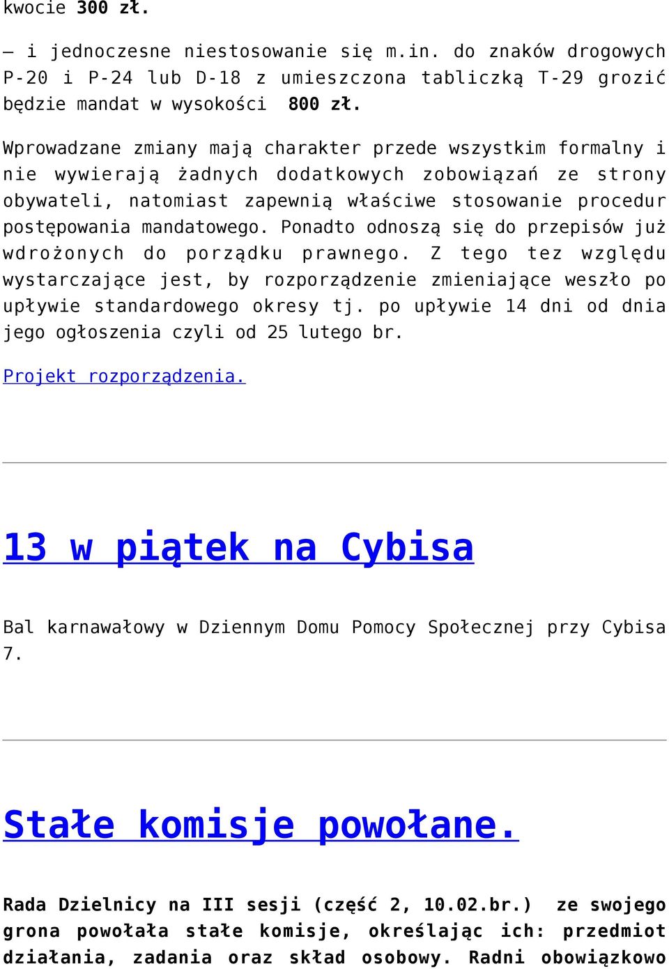 mandatowego. Ponadto odnoszą się do przepisów już wdrożonych do porządku prawnego. Z tego tez względu wystarczające jest, by rozporządzenie zmieniające weszło po upływie standardowego okresy tj.