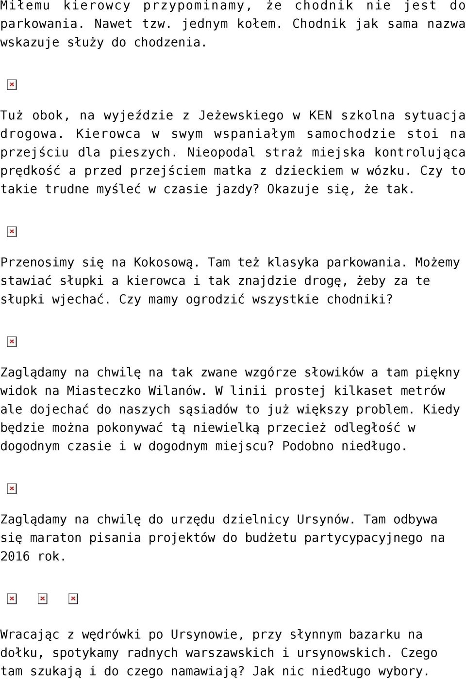 Nieopodal straż miejska kontrolująca prędkość a przed przejściem matka z dzieckiem w wózku. Czy to takie trudne myśleć w czasie jazdy? Okazuje się, że tak. Przenosimy się na Kokosową.