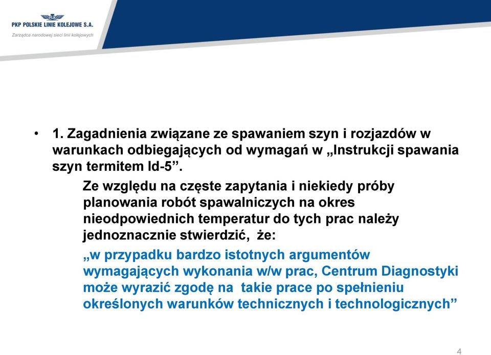 Ze względu na częste zapytania i niekiedy próby planowania robót spawalniczych na okres nieodpowiednich temperatur do tych