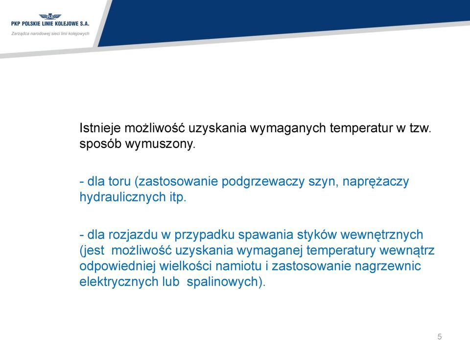 - dla rozjazdu w przypadku spawania styków wewnętrznych (jest możliwość uzyskania