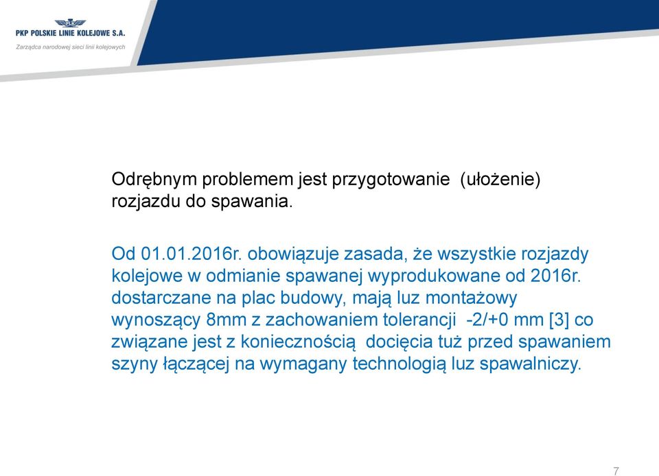 dostarczane na plac budowy, mają luz montażowy wynoszący 8mm z zachowaniem tolerancji -2/+0 mm [3]